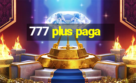 777 plus paga