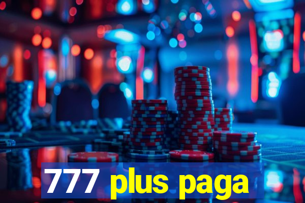 777 plus paga