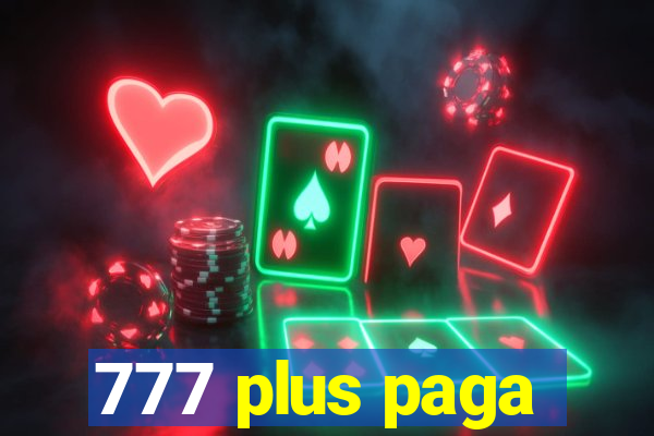 777 plus paga