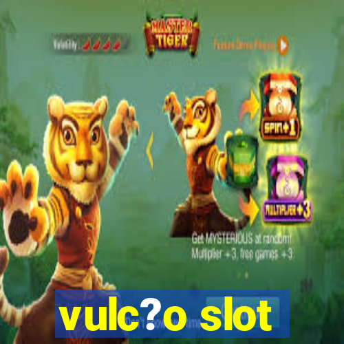 vulc?o slot