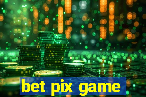 bet pix game