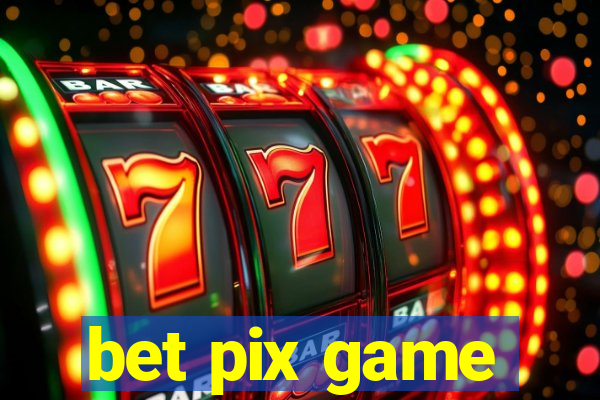 bet pix game