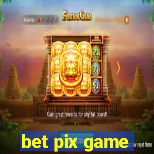 bet pix game