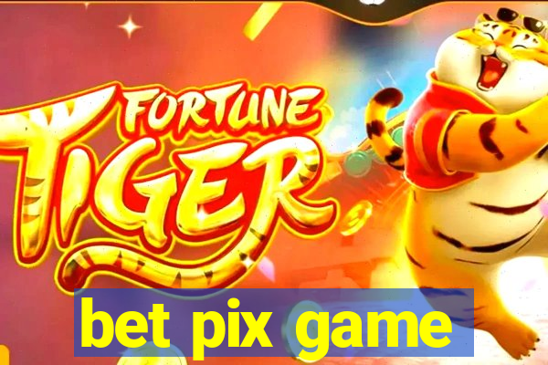 bet pix game