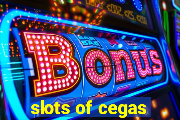 slots of cegas