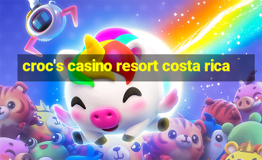 croc's casino resort costa rica