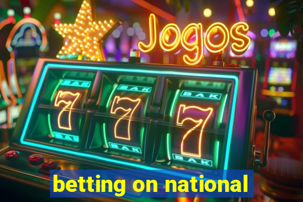 betting on national