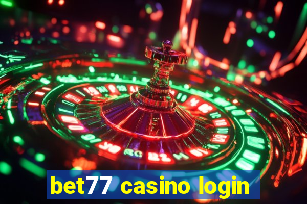 bet77 casino login