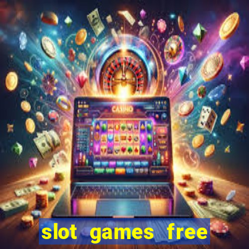 slot games free slot games