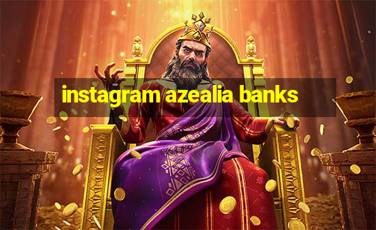 instagram azealia banks