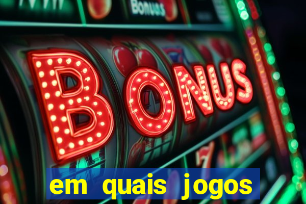 em quais jogos apostar hoje