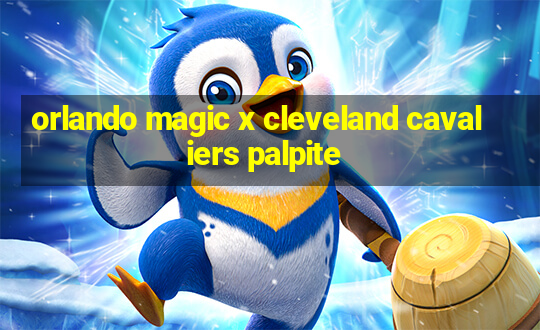 orlando magic x cleveland cavaliers palpite