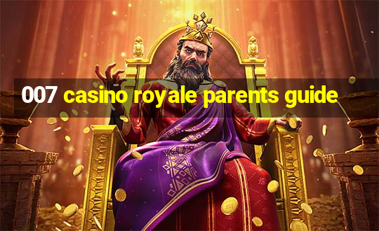 007 casino royale parents guide