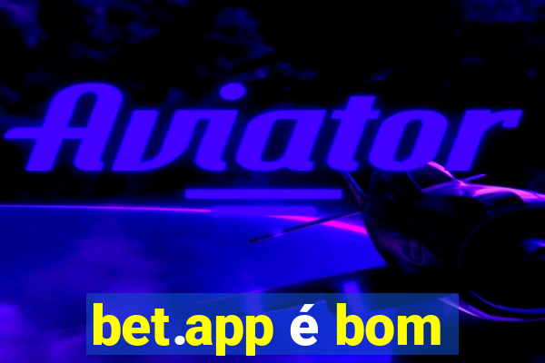 bet.app é bom