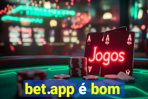 bet.app é bom