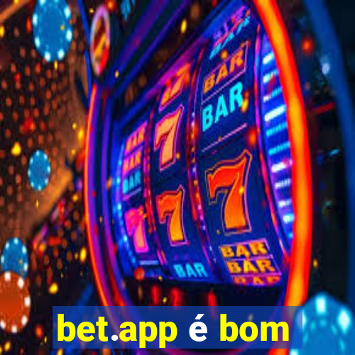 bet.app é bom