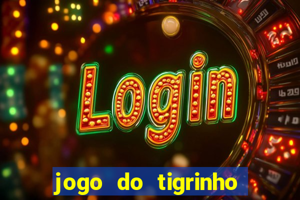 jogo do tigrinho que tá pagando