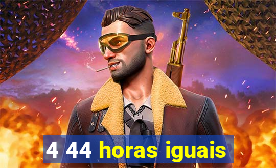 4 44 horas iguais