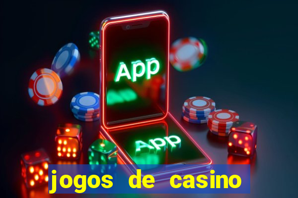 jogos de casino gratis ca莽a niqueis