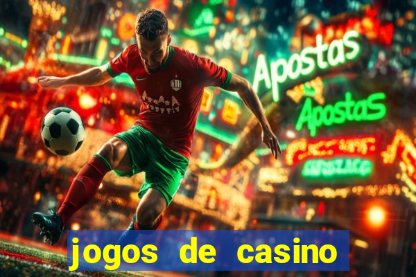 jogos de casino gratis ca莽a niqueis