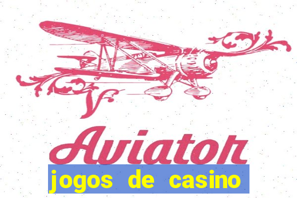 jogos de casino gratis ca莽a niqueis