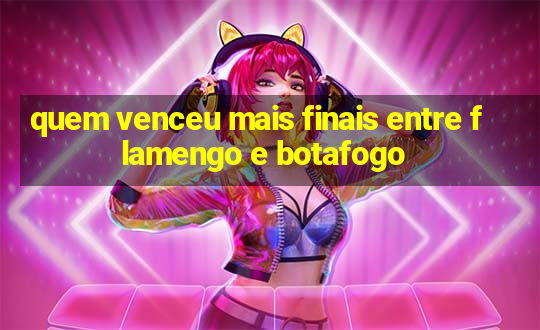 quem venceu mais finais entre flamengo e botafogo