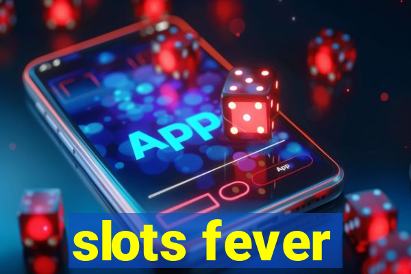 slots fever