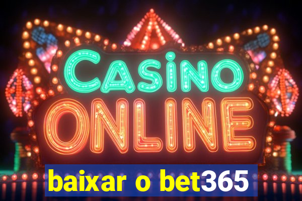 baixar o bet365