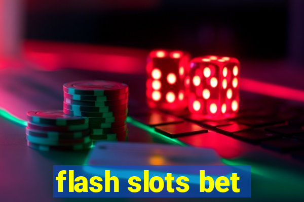 flash slots bet