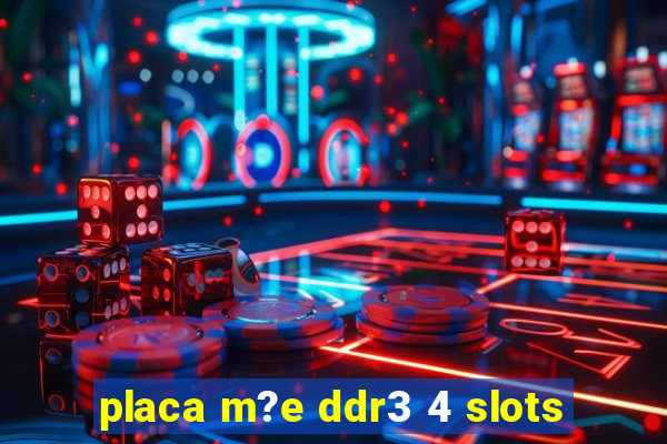 placa m?e ddr3 4 slots