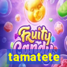 tamatete