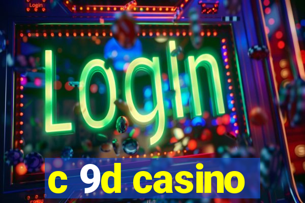 c 9d casino