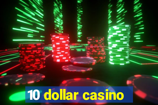 10 dollar casino