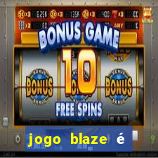 jogo blaze é legal no brasil