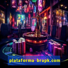 plataforma brapk.com paga mesmo