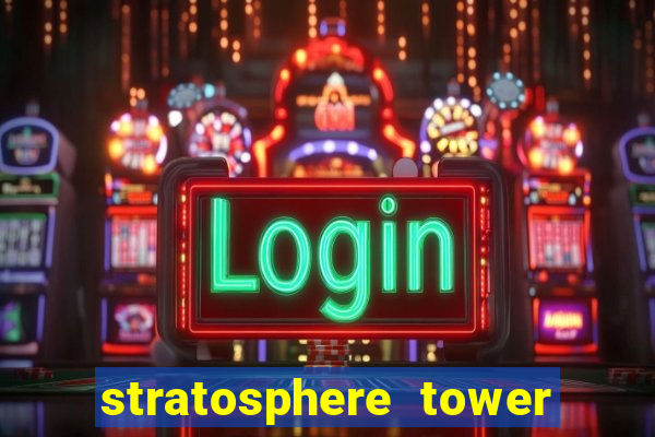 stratosphere tower hotel and casino