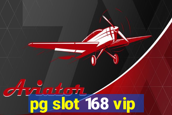 pg slot 168 vip