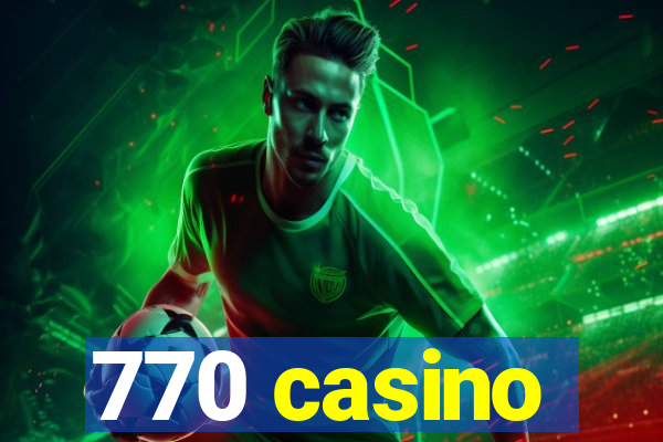 770 casino