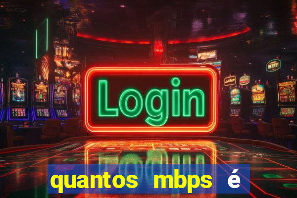 quantos mbps é bom para jogar