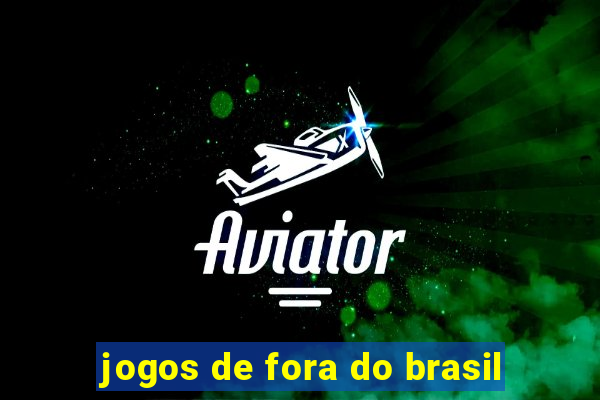 jogos de fora do brasil