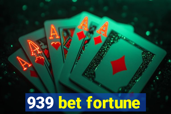 939 bet fortune