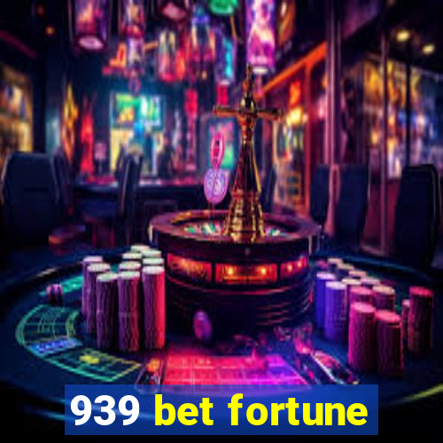 939 bet fortune