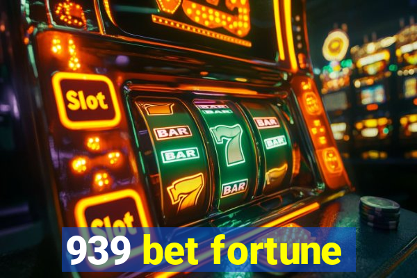 939 bet fortune