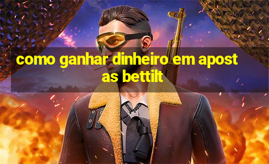 como ganhar dinheiro em apostas bettilt