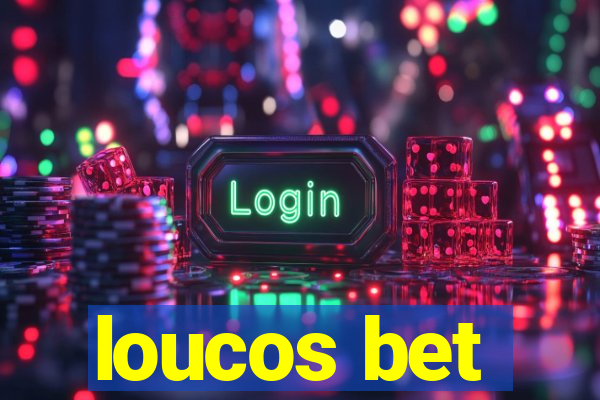 loucos bet