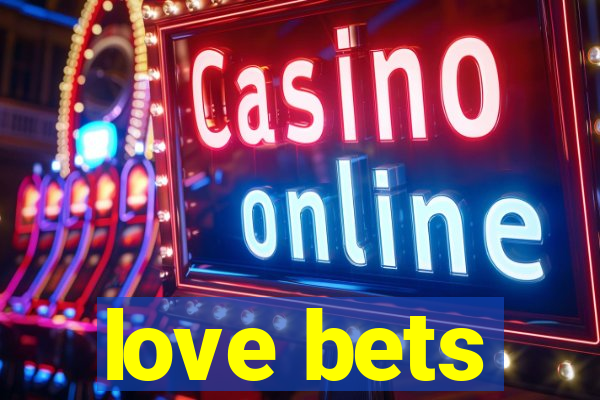 love bets