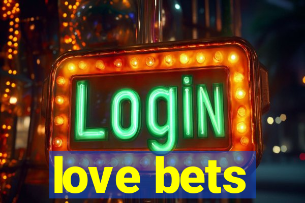 love bets