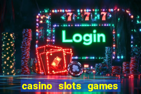 casino slots games for free