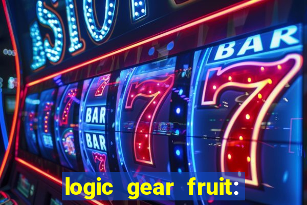 logic gear fruit: gear wheels