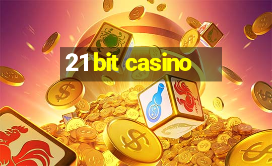 21 bit casino